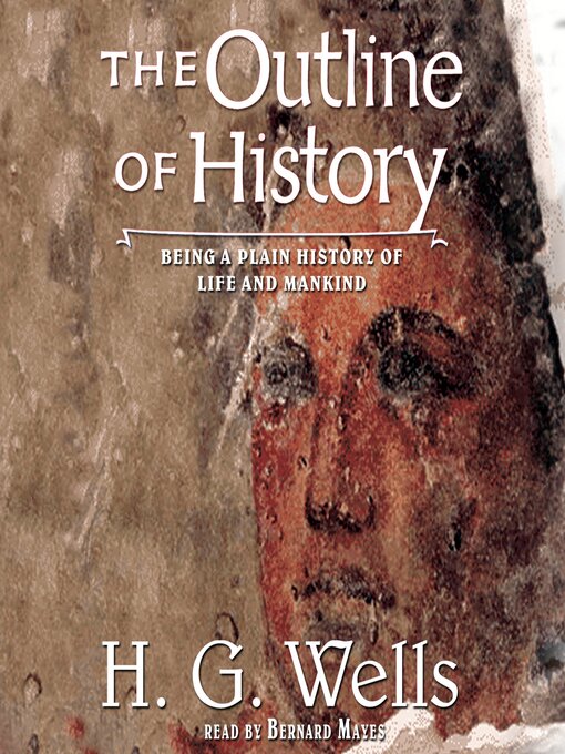 Title details for The Outline of History by H. G. Wells - Available